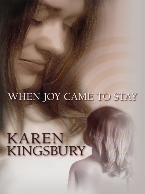 Title details for When Joy Came to Stay by Karen Kingsbury - Wait list